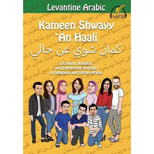 Levantine Arabic: Kameen Shwayy 'An Haali: Listening, Reading, and Expressing Yourself in Lebanese and Syrian Arabic - Paperback