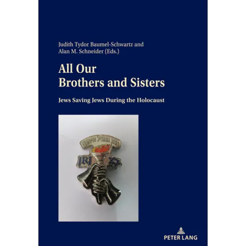 All Our Brothers and Sisters: Jews Saving Jews During the Holocaust - Paperback