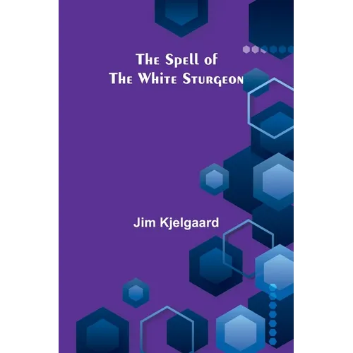The Spell of the White Sturgeon - Paperback