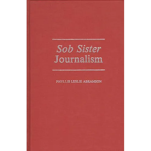 Sob Sister Journalism - Hardcover