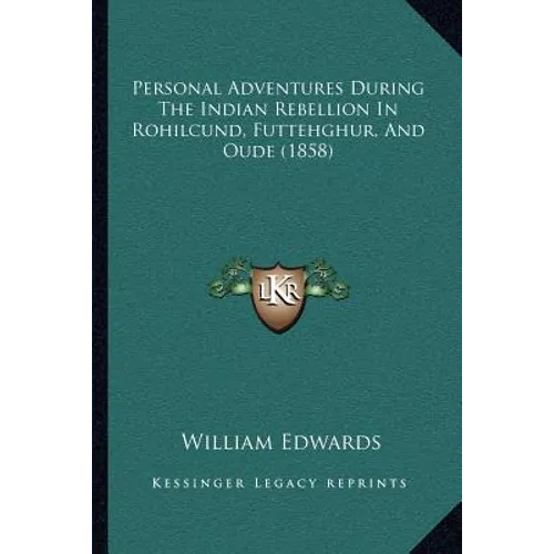 Personal Adventures During The Indian Rebellion In Rohilcund, Futtehghur, And Oude (1858) - Paperback