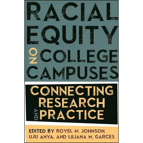 Racial Equity on College Campuses: Connecting Research and Practice - Paperback