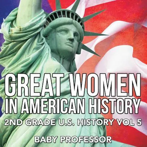 Great Women In American History 2nd Grade U.S. History Vol 5 - Paperback