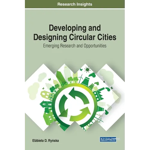 Developing and Designing Circular Cities: Emerging Research and Opportunities - Hardcover