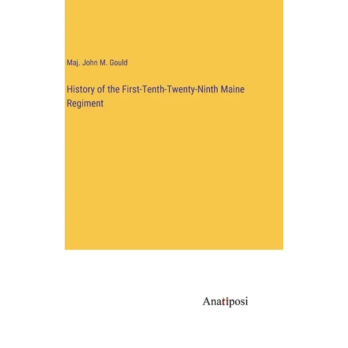 History of the First-Tenth-Twenty-Ninth Maine Regiment - Hardcover