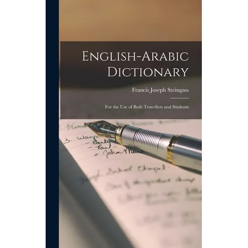 English-Arabic Dictionary: For the Use of Both Travellers and Students - Hardcover