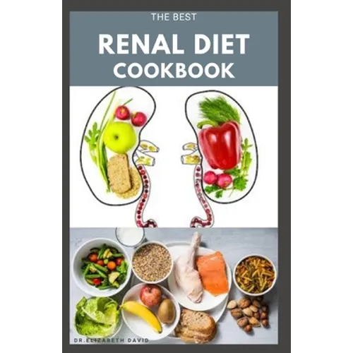 The Best Renal Diet Cookbook: Low Sodium, Low Potassium & Low Phosphorus Renal Diet Recipes for Healthy Kidneys - Paperback