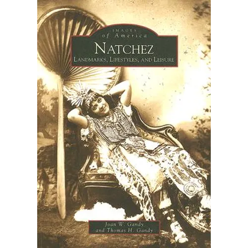 Natchez: Landmarks, Lifestyles, and Leisure - Paperback