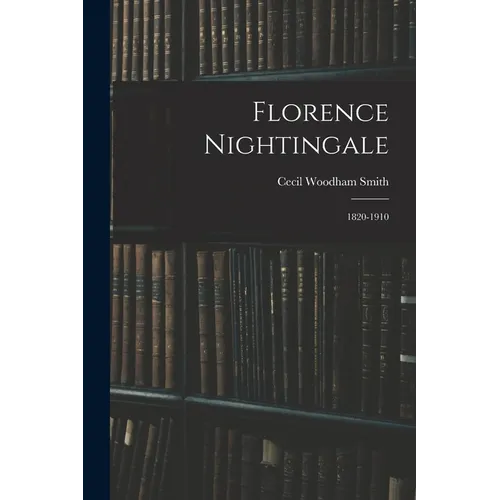 Florence Nightingale: 1820-1910 - Paperback
