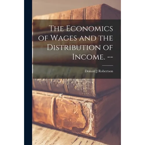 The Economics of Wages and the Distribution of Income. -- - Paperback