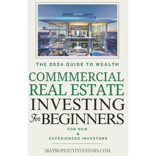 Commercial Real Estate for Beginners: How Anyone Can Achieve Stress-Free, Profitable Investments - Paperback