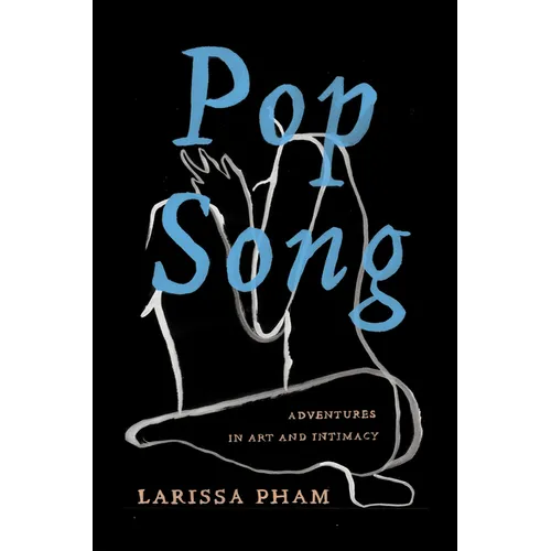 Pop Song: Adventures in Art & Intimacy - Hardcover