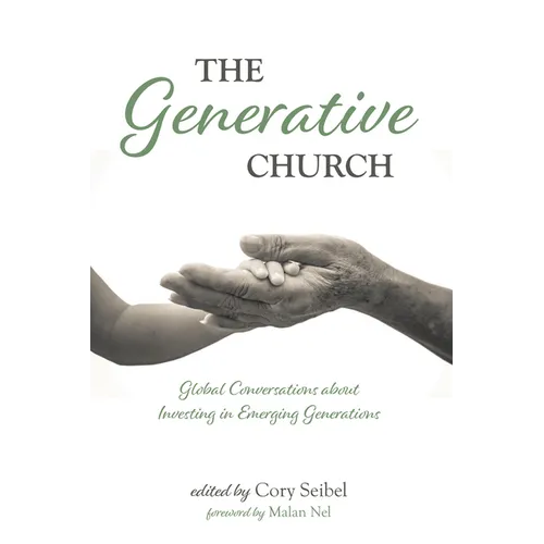 The Generative Church: Global Conversations about Investing in Emerging Generations - Paperback