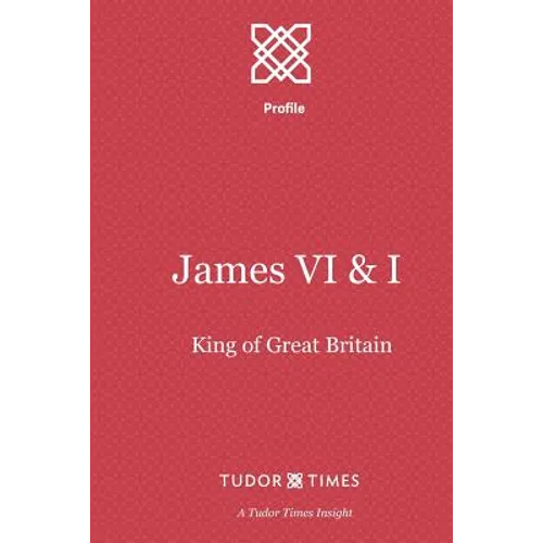 James VI & I: First King of Great Britain - Paperback