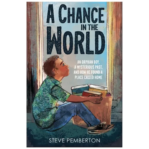 A Chance in the World (Young Readers Edition): An Orphan Boy, a Mysterious Past, and How He Found a Place Called Home - Paperback