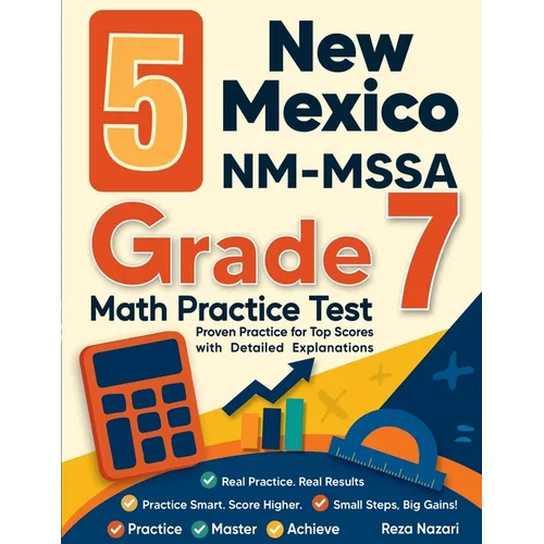 5 New Mexico NM-MSSA Grade 7 Math Practice Tests: Proven Practice for Top Scores with Detailed Explanations - Paperback