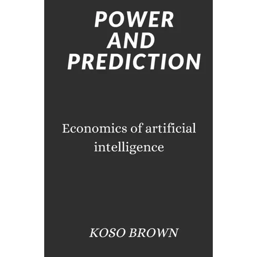 Power and Prediction: Economics of artificial intelligence - Paperback
