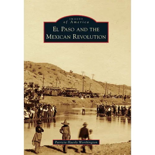 El Paso and the Mexican Revolution - Paperback
