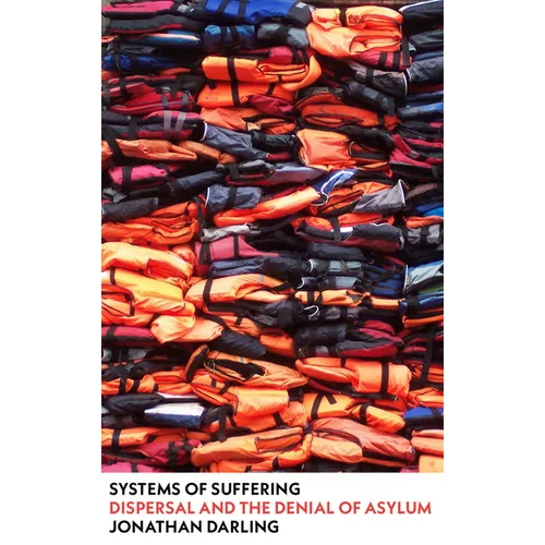 Systems of Suffering: Dispersal and the Denial of Asylum - Hardcover