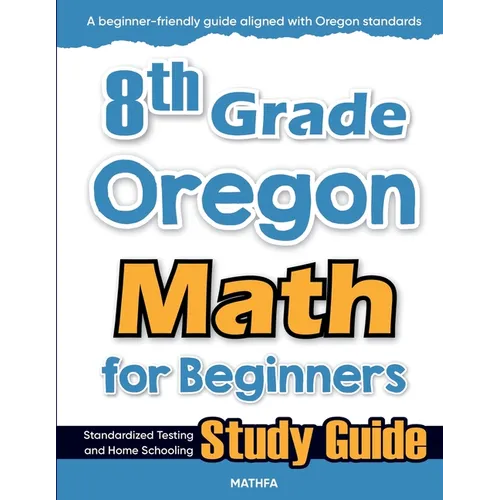 8th Grade Oregon Math for Beginners: Standardized Testing and Home Schooling Study Guide