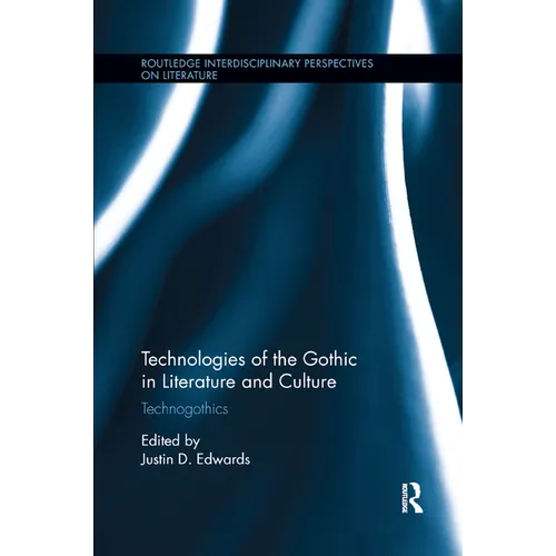 Technologies of the Gothic in Literature and Culture: Technogothics - Paperback