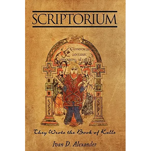 Scriptorium: They Wrote the Book of Kells - Paperback