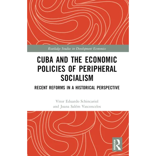 Cuba and the Economic Policies of Peripheral Socialism: Recent Reforms in a Historical Perspective - Paperback