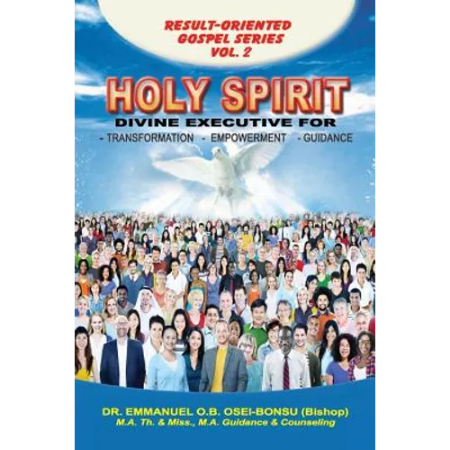 Holy Spirit: Divine Executive for Transformation, Empowerment and Guidance - Paperback