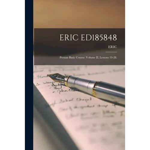 Eric Ed185848: Persian Basic Course: Volume II, Lessons 19-28. - Paperback