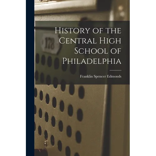 History of the Central High School of Philadelphia - Paperback