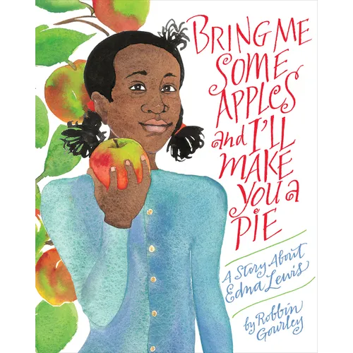 Bring Me Some Apples and I'll Make You a Pie: A Story about Edna Lewis