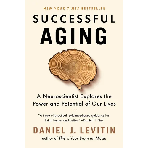 Successful Aging: A Neuroscientist Explores the Power and Potential of Our Lives - Paperback