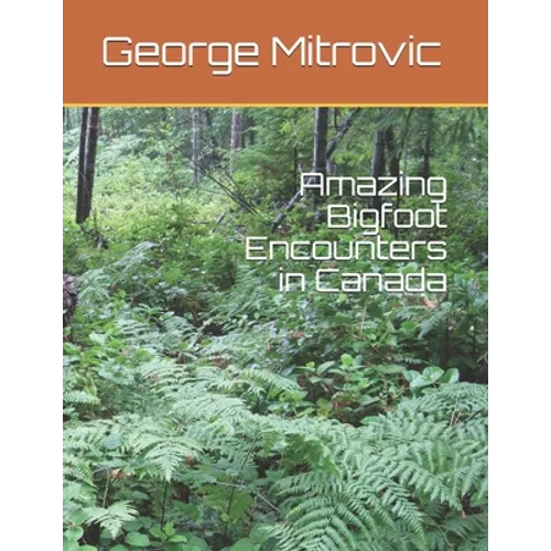 Amazing Bigfoot Encounters in Canada - Paperback