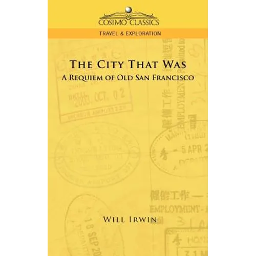 The City That Was, a Requiem of Old San Francisco - Paperback