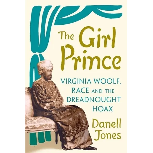 The Girl Prince: Virginia Woolf, Race and the Dreadnought Hoax - Paperback