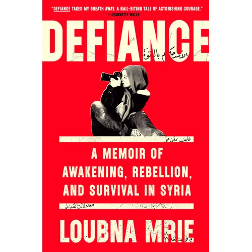 Defiance: A Memoir of Awakening, Rebellion, and Survival in Syria