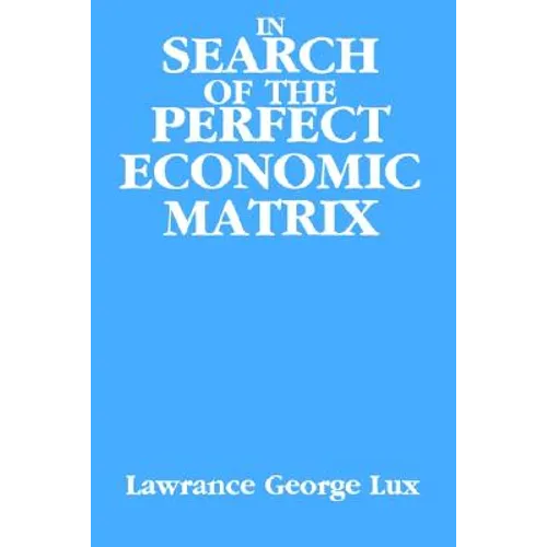 In Search of the Perfect Economic Matrix - Paperback