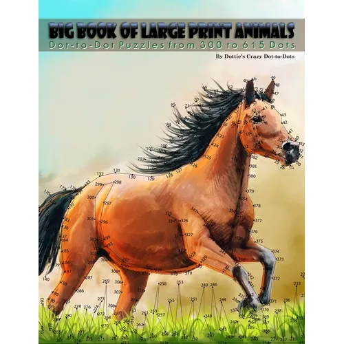 Big Book of Large Print Animals: Dot-to-Dot Puzzles from 300 to 615 Dots - Paperback