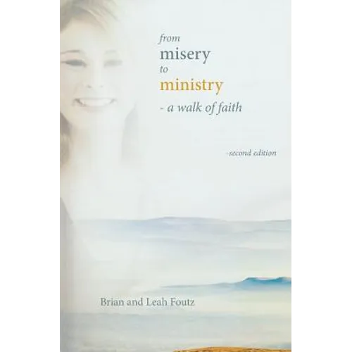 From Misery to Ministry: A Walk of Faith - Paperback