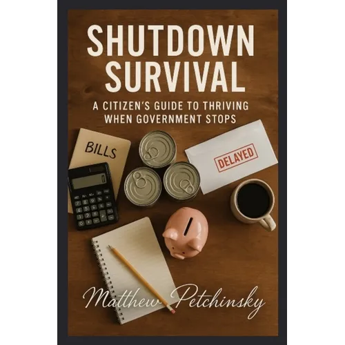 Shutdown Survival: A Citizen's Guide to Thriving When Government Stops - Paperback