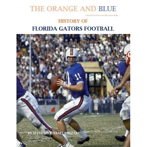 The Orange and Blue! History of Florida Gators Football - Paperback