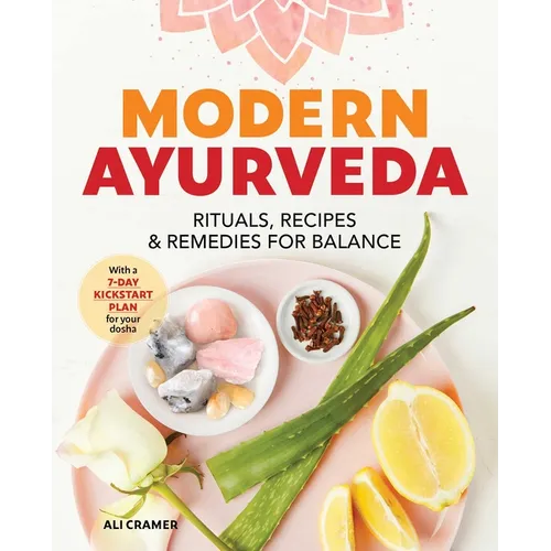 Modern Ayurveda: Rituals, Recipes, and Remedies for Balance - Paperback
