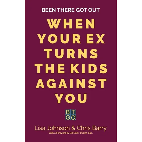 Been There Got Out: When Your Ex Turns The Kids Against You - Paperback