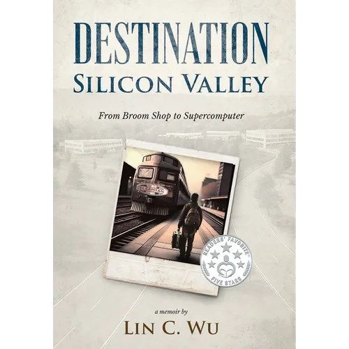 Destination Silicon Valley: From Broom Shop to Supercomputer - Hardcover