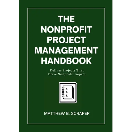The Nonprofit Project Management Handbook: Delivering Mission-Driven Results - Paperback