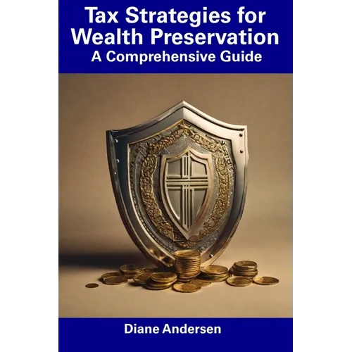 Tax Strategies for Wealth Preservation: A Comprehensive Guide - Paperback