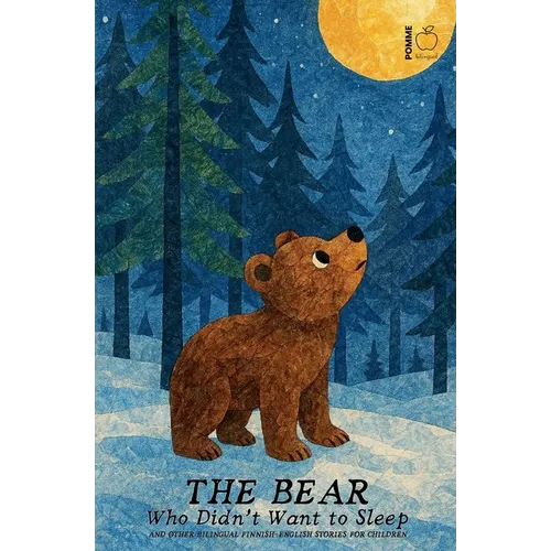 The Bear Who Didn't Want to Sleep And Other Bilingual Finnish-English Stories for Children - Paperback
