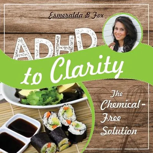 ADHD to Clarity: The Chemical-Free Solution - Paperback