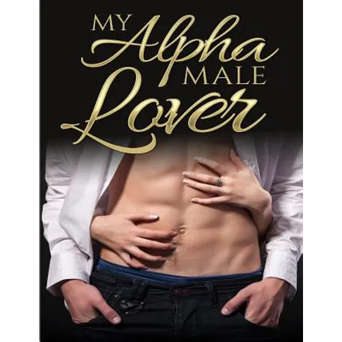 My Alpha Male Lover: Alpha Male Romance - Paperback
