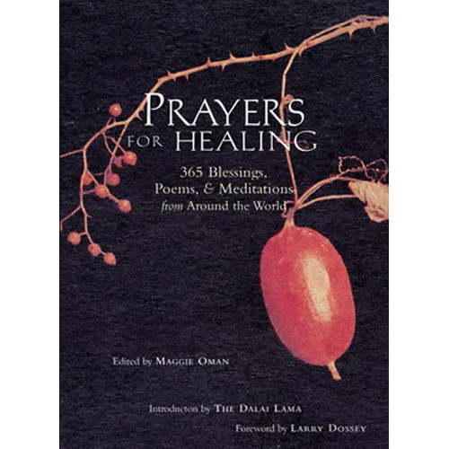 Prayers for Healing: 365 Blessings, Poems, & Meditations from Around the World (Meditations for Healing, Sacred Writings) - Paperback